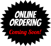 Online Ordering Coming Soon!